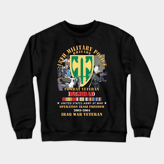 18th MP Bde - Iraq Vet  w  BAGHDAD  OIF 2003-4 IRAQ SVC Ribbons Crewneck Sweatshirt by twix123844